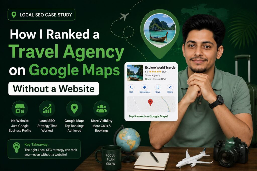 How I Ranked a Travel Agency on Google Maps Without a Website: A Local SEO Case Study